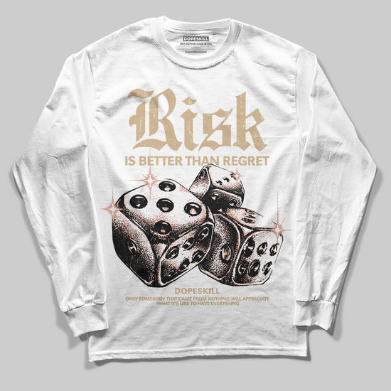 TAN Sneakers DopeSkill Long Sleeve T-Shirt Risk Is Better Than Regret Graphic Streetwear - White