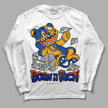 Dunk Blue Jay and University Gold DopeSkill Long Sleeve T-Shirt Born To Be Rich Graphic Streetwear - White