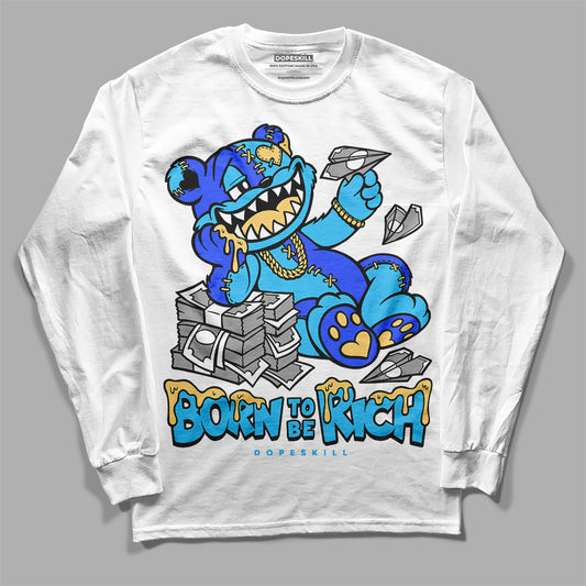 Jordan 13 Retro University Blue DopeSkill Long Sleeve T-Shirt Born To Be Rich Graphic Streetwear - White