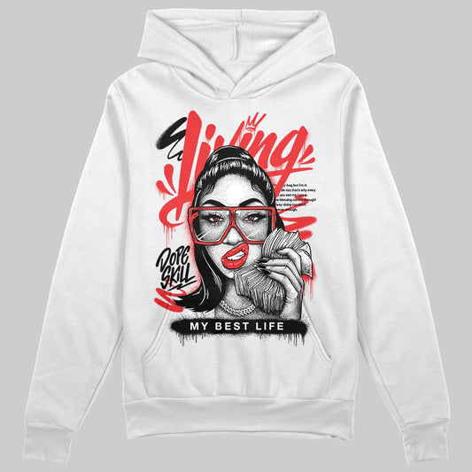 Black and White Sneakers DopeSkill Hoodie Sweatshirt Living My Best Life Graphic Streetwear - White 