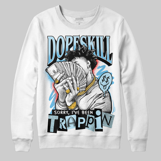 Jordan 11 Retro Legend Blue DopeSkill Sweatshirt Sorry I've Been Trappin Graphic Streetwear - White