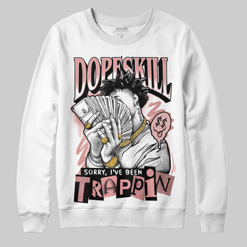 Jordan 40 “Dusty Rose” DopeSkill Sweatshirt Sorry I've Been Trappin Graphic Streetwear - White
