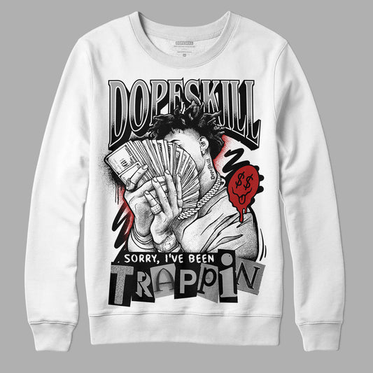 Jordan 14 "Black/White" DopeSkill Sweatshirt Sorry I've Been Trappin Graphic Streetwear - White