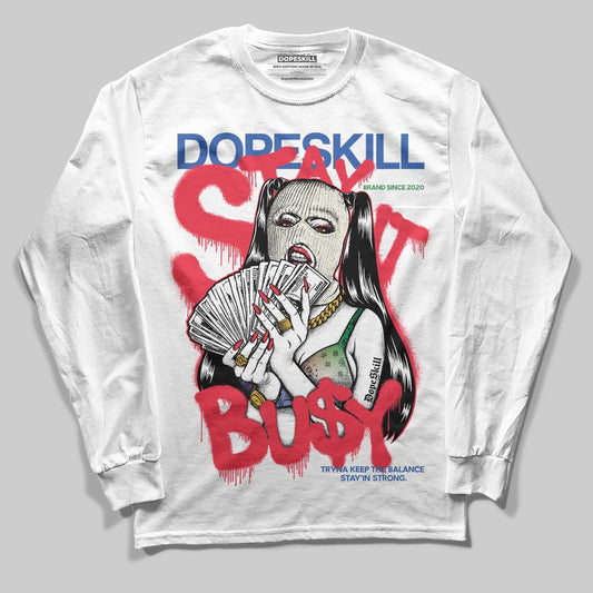Jordan 11 Retro 285 Atlanta DopeSkill Long Sleeve T-Shirt Stay It Busy Graphic Streetwear - White