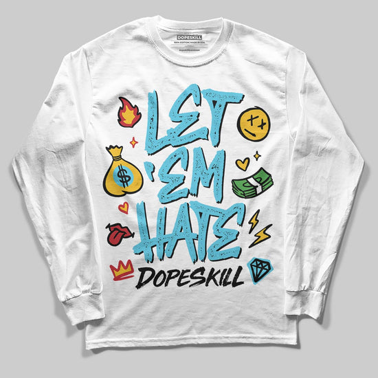 Jordan 11 Retro Gamma Blue (2025) DopeSkill Long Sleeve T-Shirt Let 'em Hate Graphic Streetwear - White