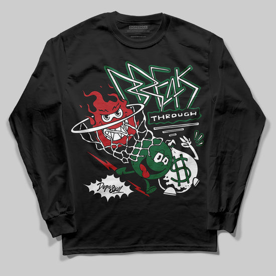 Jordan 13 GS “Pine Green” DopeSkill Long Sleeve T-Shirt Break Through Graphic Streetwear - Black