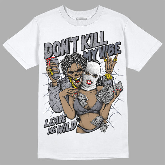 Jordan 14 Retro 'Stealth' DopeSkill T-Shirt Don't Kill My Vibe Graphic Streetwear - White