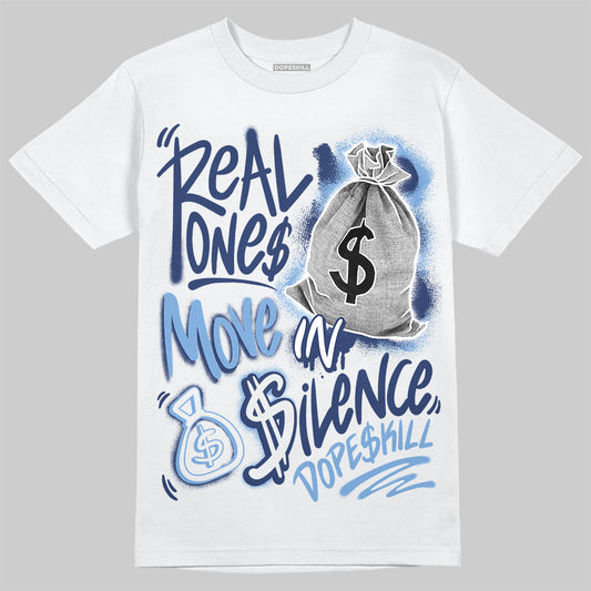 Jordan 1 High OG "Midnight Navy" DopeSkill T-Shirt Real Ones Move In Silence Graphic Streetwear - White 