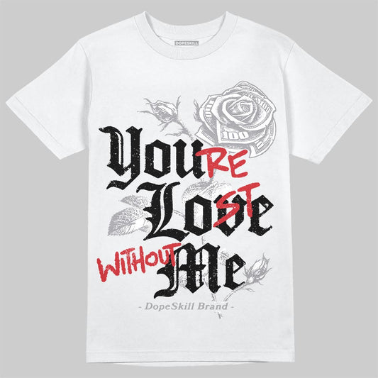 Jordan 5 Retro OG Black Metallic Reimagined DopeSkill T-Shirt You’re Lost Without Me Graphic Streetwear - White 
