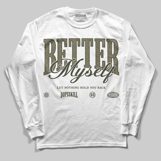 Jordan 3 “Medium Olive” aka “Family Affair” DopeSkill Long Sleeve T-Shirt Better Myself Graphic Streetwear - White