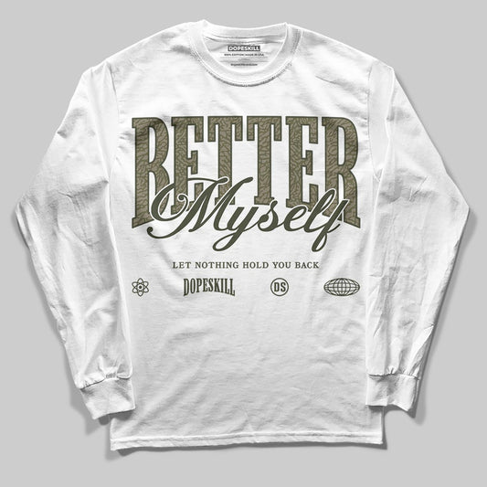 Jordan 3 “Medium Olive” aka “Family Affair” DopeSkill Long Sleeve T-Shirt Better Myself Graphic Streetwear - White