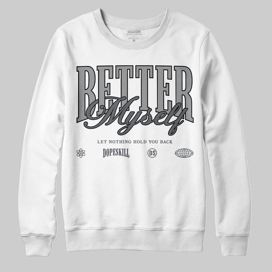 Jordan 5 Retro Wolf Grey (2026) DopeSkill Sweatshirt Better Myself Graphic Streetwear - White 