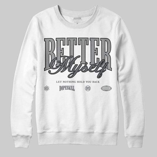 Jordan 5 Retro Wolf Grey (2026) DopeSkill Sweatshirt Better Myself Graphic Streetwear - White 
