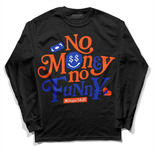 Dunk Low Futura Orange Blaze DopeSkill Long Sleeve T-Shirt No Money No Funny Graphic Streetwear - Black