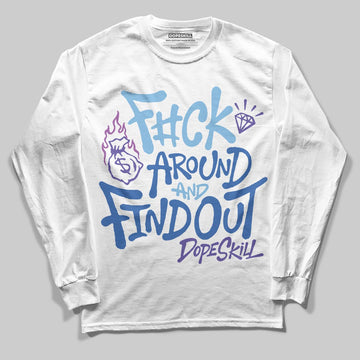 University Blue Sneakers DopeSkill Long Sleeve T-Shirt F#ck Around And Find Out Graphic Streetwear - WHite 