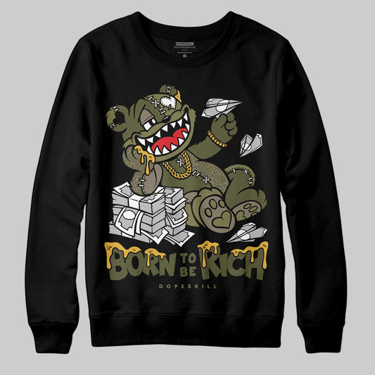 Jordan 3 “Medium Olive” aka “Family Affair” DopeSkill Sweatshirt Born To Be Rich Graphic Streetwear - Black