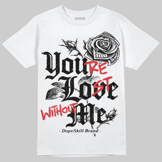 Black and White Sneakers DopeSkill T-Shirt You’re Lost Without Me Graphic Streetwear - White 