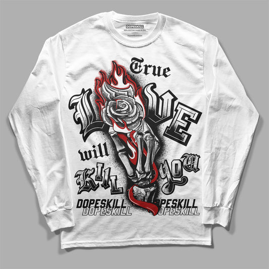 Jordan 14 "Black/White" DopeSkill Long Sleeve T-Shirt True Love Will Kill You Graphic Streetwear - White