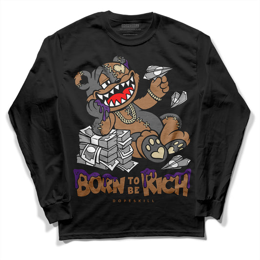 Jordan 6 WMNS Gore-Tex Brown Kelp DopeSkill Long Sleeve T-Shirt Born To Be Rich Graphic Streetwear - Black