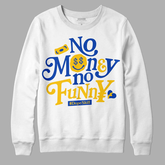 Jordan 14 “Laney” DopeSkill Sweatshirt No Money No Funny Graphic Streetwear - White