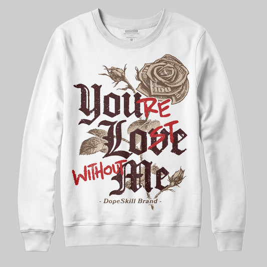 A Ma Maniére x Air Jordan 4 “Dark Mocha” DopeSkill Sweatshirt You’re Lost Without Me Graphic Streetwear - White