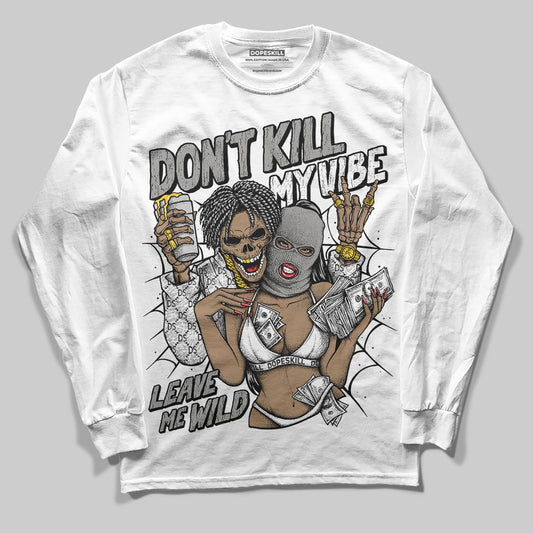 Jordan 3 Retro Pure Money DopeSkill Long Sleeve T-Shirt Don't Kill My Vibe Graphic Streetwear - White 
