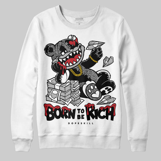 Jordan 3 OG “Black Cement” DopeSkill Sweatshirt Born To Be Rich Graphic Streetwear - White