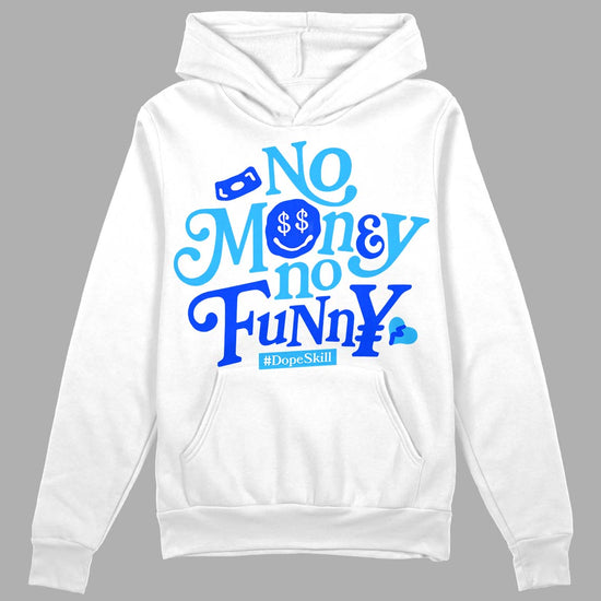 Jordan 2 Low "University Blue" DopeSkill Hoodie Sweatshirt No Money No Funny Graphic Streetwear - White