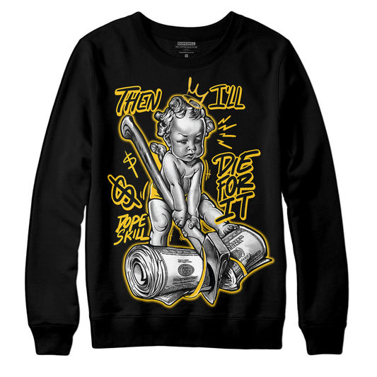 Yellow Sneakers DopeSkill Sweatshirt Then I'll Die For It Graphic Streetwear - Black