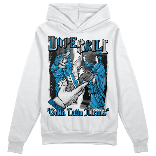 Jordan 4 Retro Military Blue DopeSkill Hoodie Sweatshirt Gotta Lotta Means Graphic Streetwear - White