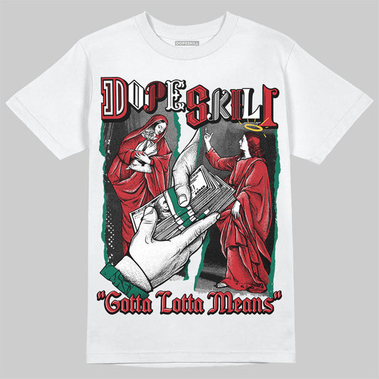 Jordan 5 ‘El Grito’ DopeSkill T-Shirt Gotta Lotta Means Graphic Streetwear - White