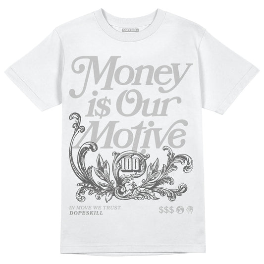 Dunk Low Cool Grey DopeSkill T-Shirt Money Is Our Motive Typo Graphic Streetwear - White