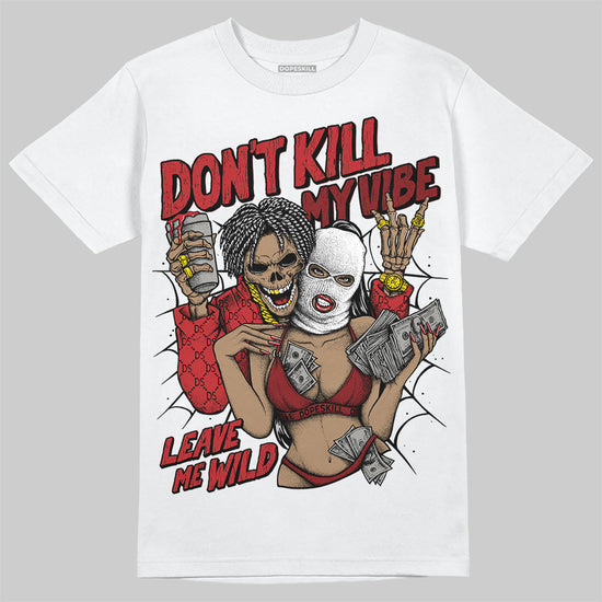 Jordan 12 Retro Flu Game (2025) DopeSkill T-Shirt Don't Kill My Vibe Graphic Streetwear - White