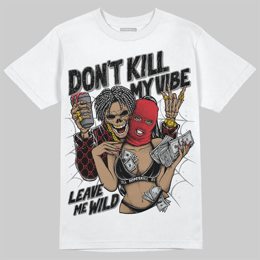 Jordan 11 “Bred Velvet” DopeSkill T-Shirt Don't Kill My Vibe Graphic Streetwear - White