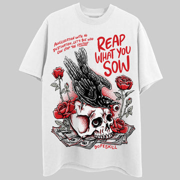 Jordan 3 Retro Fire Red DopeSkill T-Shirt Reap What You Sow Graphic Streetwear - White