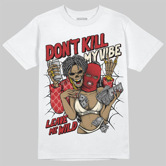 Jordan 1 Retro High OG Black Toe Reimagined DopeSkill T-Shirt Don't Kill My Vibe Graphic Streetwear - White