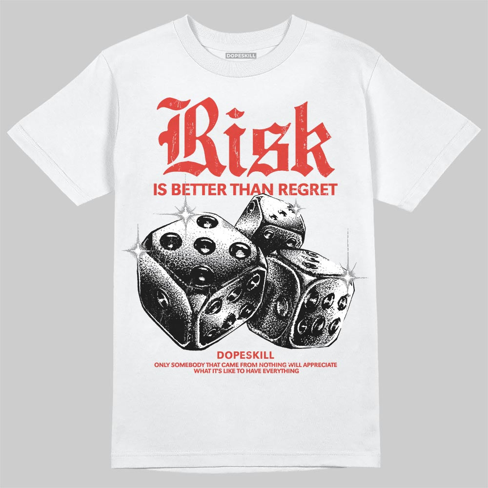 Jordan 4 Toro Bravo DopeSkill T-Shirt Risk Is Better Than Regret Graphic Streetwear - White