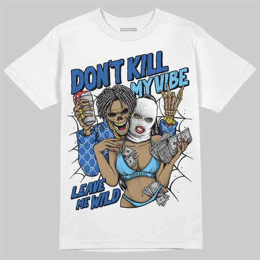 Jordan 12 “Blueberry” DopeSkill T-Shirt Don't Kill My Vibe Graphic Streetwear - White