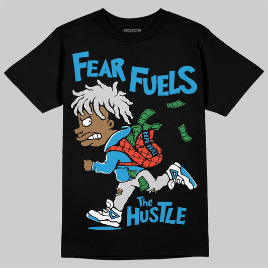 Jordan 4 Retro Military Blue DopeSkill T-Shirt Fear Fuels The Hustle Graphic Streetwear - Black