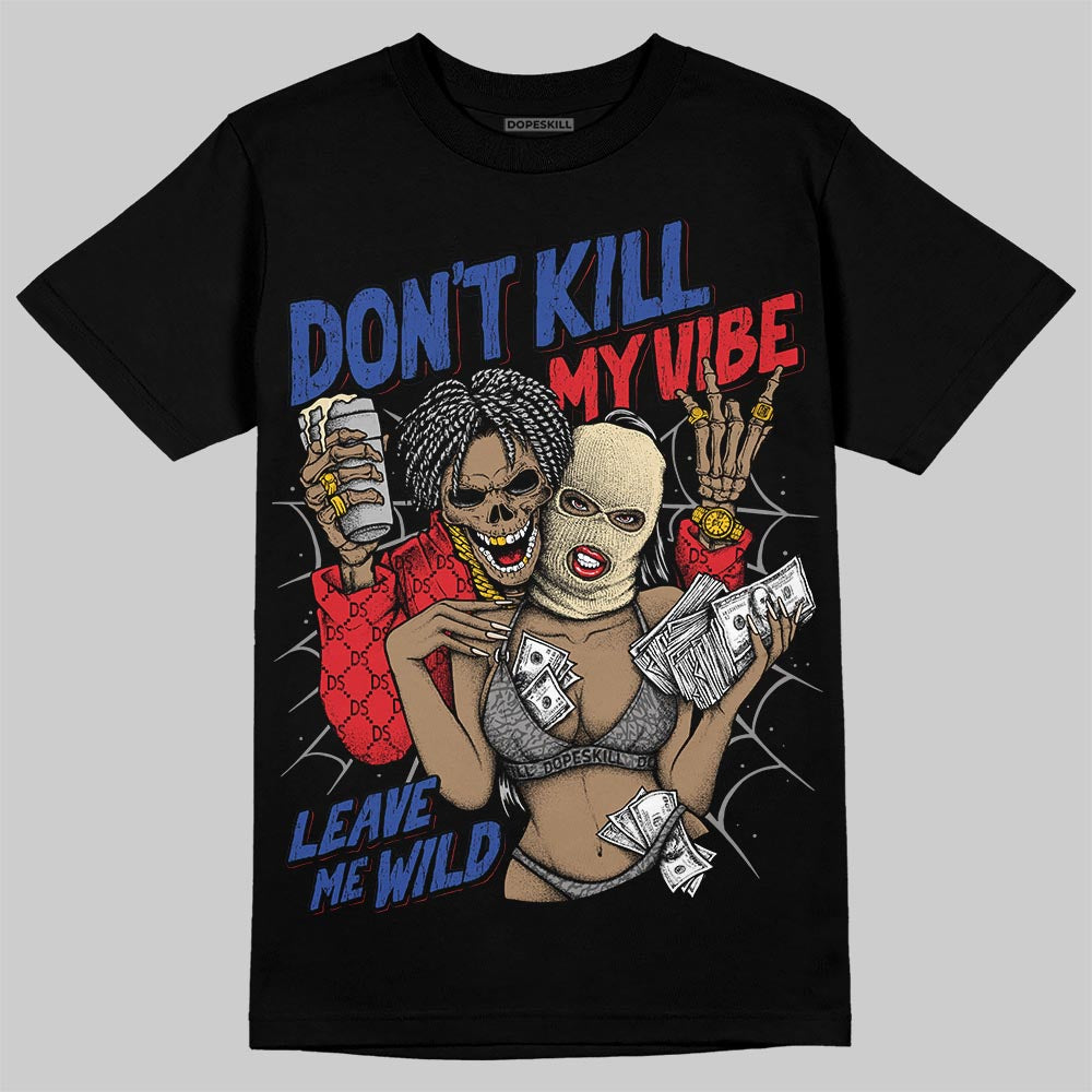 Jordan 3 “Seoul 2.0” DopeSkill T-Shirt Don't Kill My Vibe Graphic Streetwear - Black