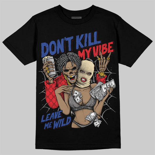 Jordan 3 “Seoul 2.0” DopeSkill T-Shirt Don't Kill My Vibe Graphic Streetwear - Black