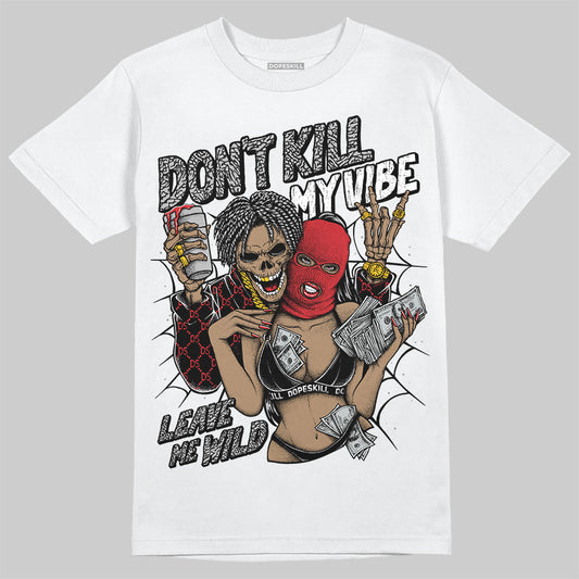 Jordan 3 OG “Black Cement” DopeSkill T-Shirt Don't Kill My Vibe Graphic Streetwear - White