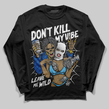 Jordan 12 “Blueberry” DopeSkill Long Sleeve T-Shirt Don't Kill My Vibe Graphic Streetwear - Black