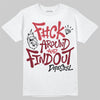 Jordan 4 “Sierra Red" DopeSkill T-Shirt F#ck Around And Find Out Graphic Streetwear - White