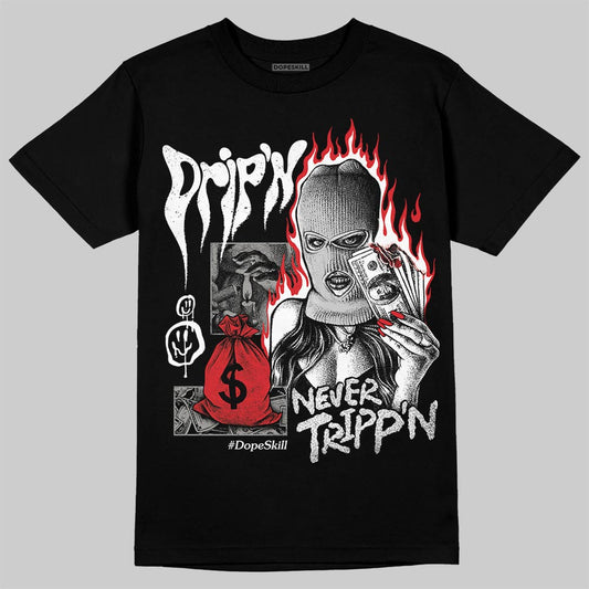Jordan 3 Retro Pure Money DopeSkill T-Shirt Drip'n Never Tripp'n Graphic Streetwear - black