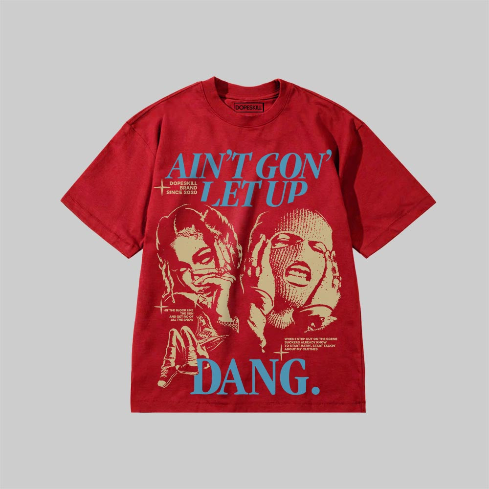 Ain't Gon' Let Up DopeSkill Premium T-shirt Streetwear - red