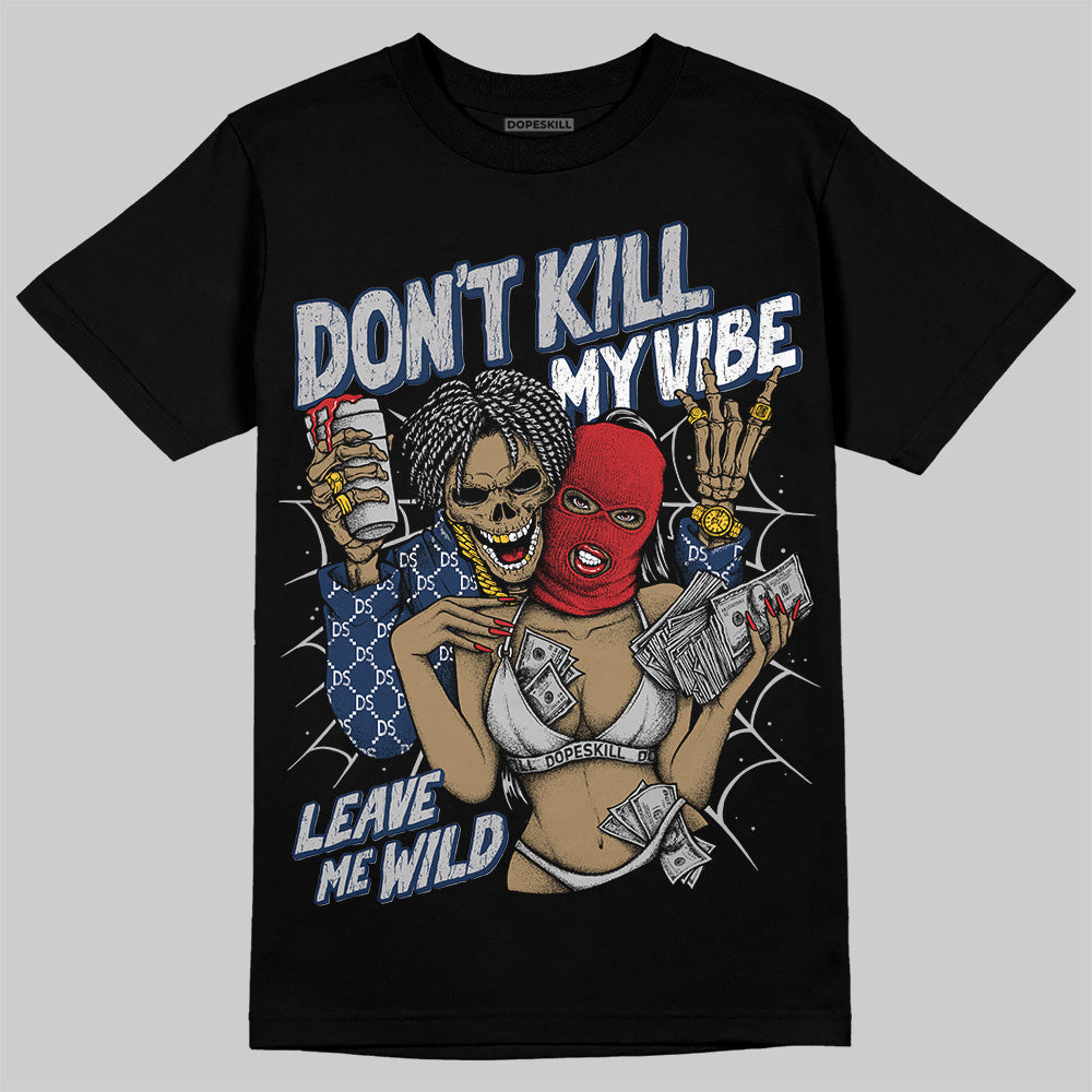 Jordan 4 SB “Summit White/Navy” DopeSkill T-Shirt Don't Kill My Vibe Graphic Streetwear - Black