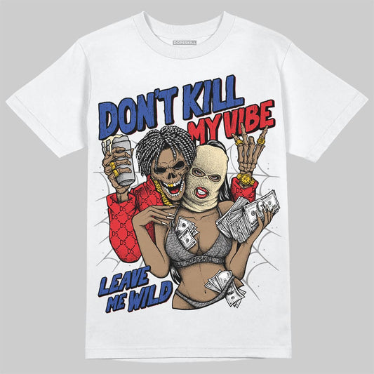 Jordan 3 “Seoul 2.0” DopeSkill T-Shirt Don't Kill My Vibe Graphic Streetwear - White