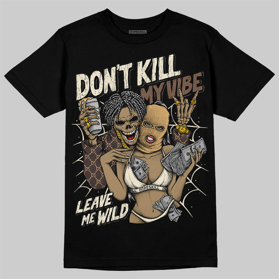 Jordan 5 “Earth/Metallic Gold” DopeSkill T-Shirt Don't Kill My Vibe Garaphic Streetwear - Black