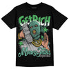 Jordan 1 High OG Green Glow DopeSkill T-Shirt Get Rich Graphic Streetwear - Black